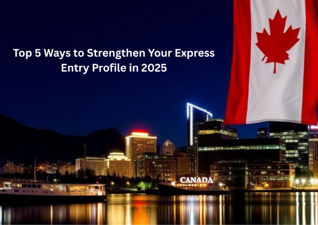Top 5 Ways to Strengthen Your Express Entry Profile in 2025