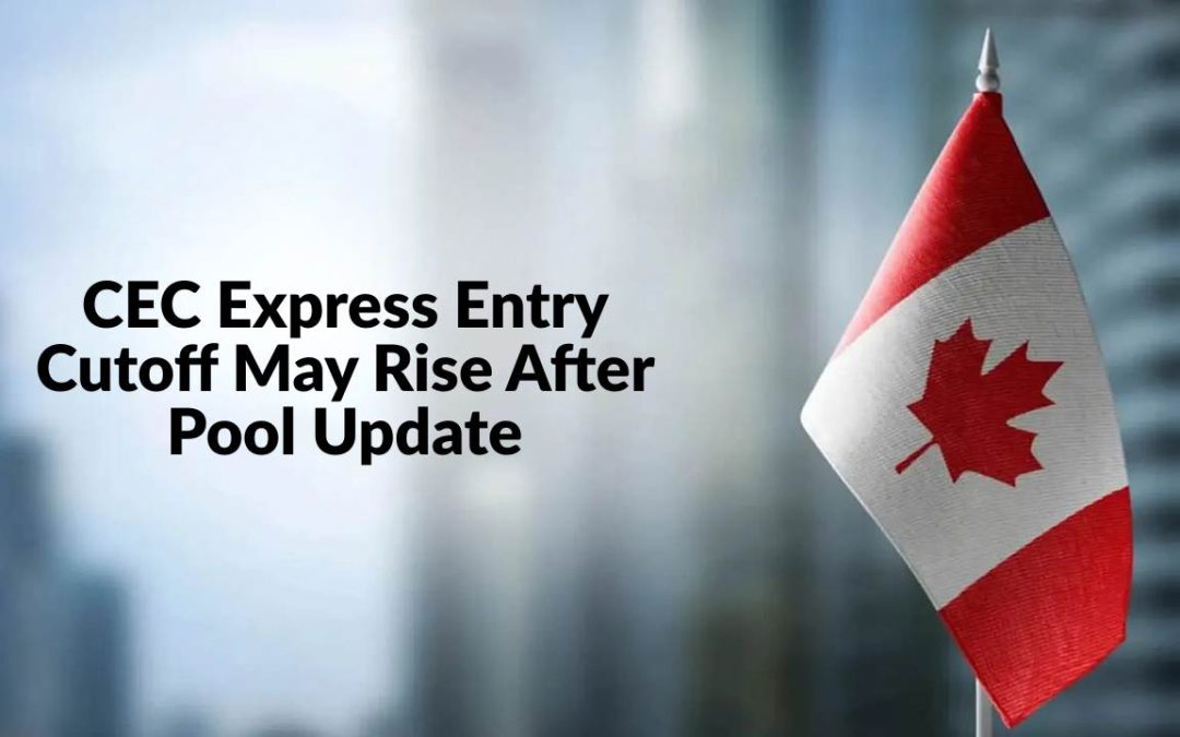 CEC Express Entry Cutoff May Rise After Pool Update