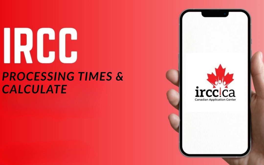 What Are IRCC Processing Times & How to Calculate Them