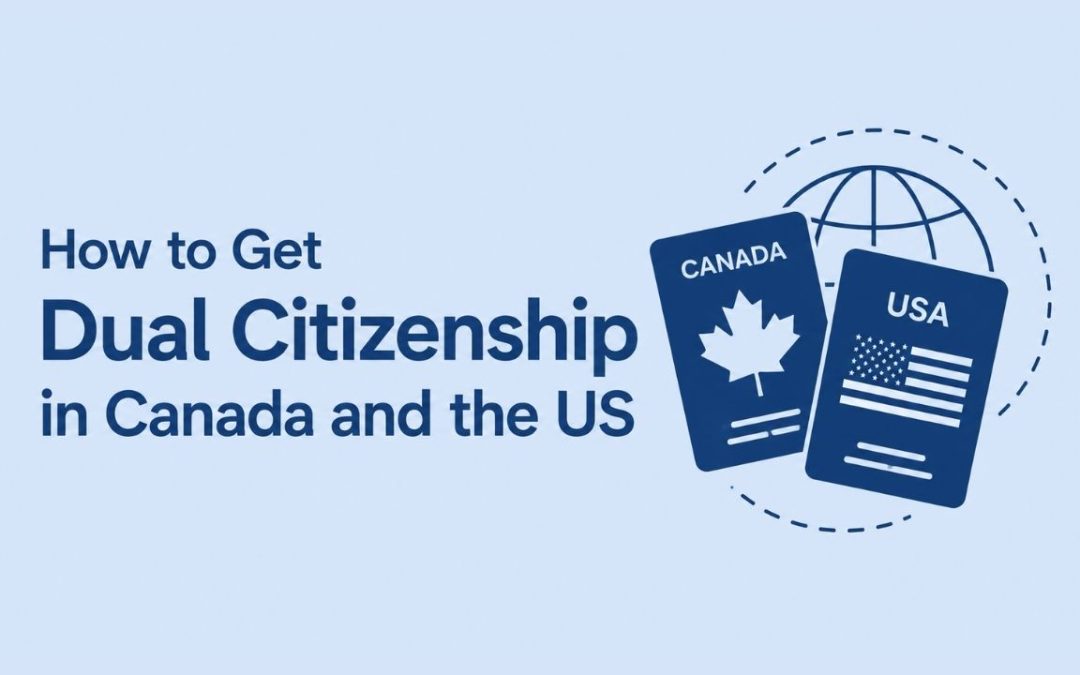 How to Get Dual Citizenship in Canada and the US