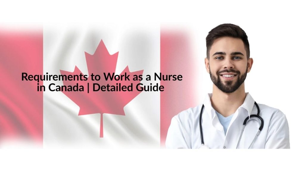 Requirements to Work as a Nurse in Canada Detailed Guide